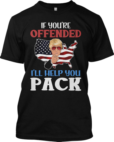 If You Are Offended I'll Help You Pack Donald Trump T Shirt Funny Graphic Tee