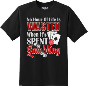 Funny No Hour Of Life Gambling T Shirt New Graphic Tee