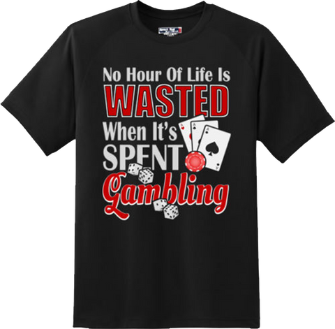 Funny No Hour Of Life Gambling T Shirt New Graphic Tee