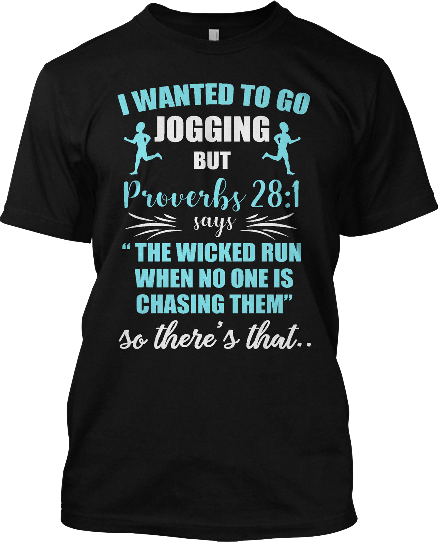 I Wanted To Go Jogging But Proverbs 28:1 Funny T Shirt Graphic Tee