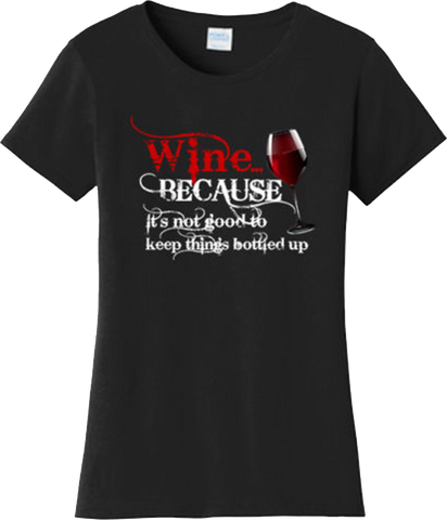 Funny Wine Not Good to Bottled Up Alcohol Party T Shirt New Graphic Tee