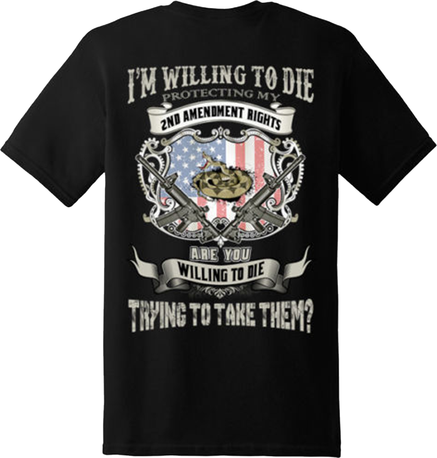 2nd Amendment I am willing to die Patriotic T Shirt New Graphic Tee(Back Print)