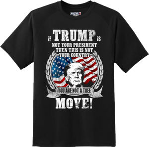 If Trump is not Your President Patriotic America Gift T Shirt New Graphic Tee
