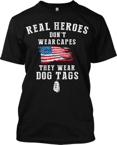 Real Heroes Don't Wear Capes They Wear Dog Tags T Shirt New S-5XL Tee Black