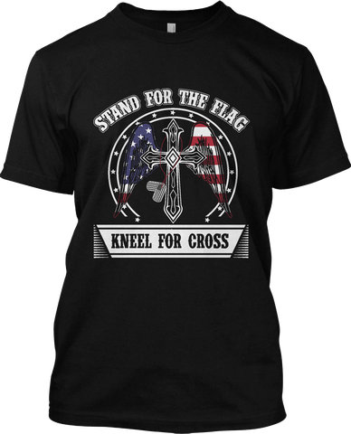 Stand For The Flag Kneel For Cross US Patriotic T Shirt Graphic Tee