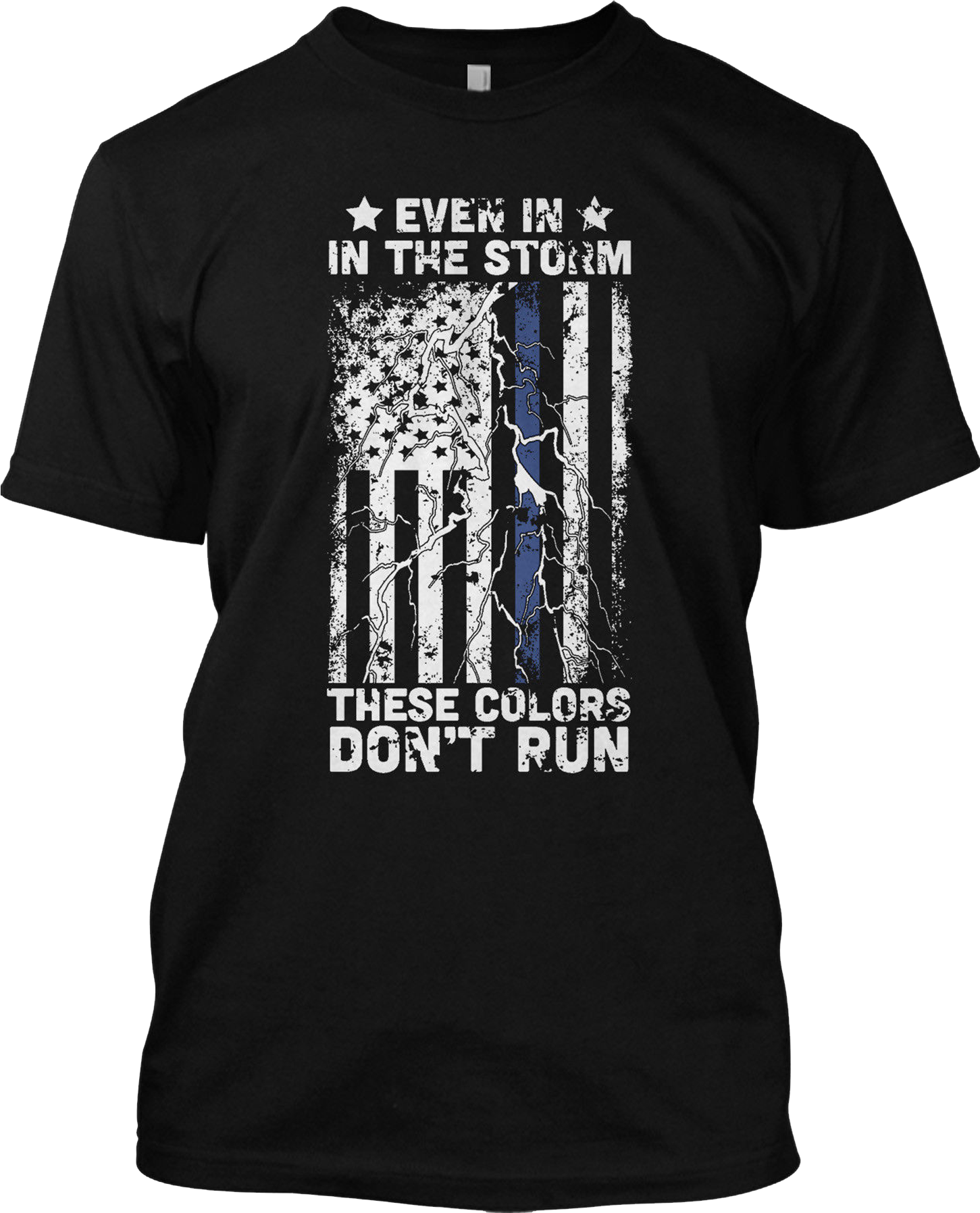 Even In Storm Thin Blue Line Patriotic T Shirt Graphic These Colors Don't Tee