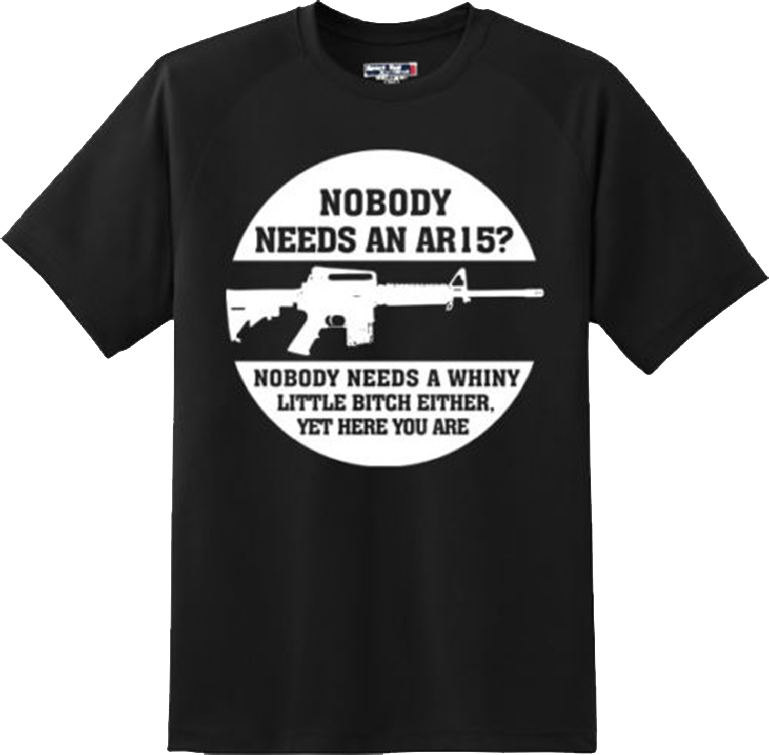 Nobody Needs An AR15? Funny T Shirt Gun Rights Tee