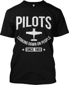 Pilots Looking Down On People Since 1903 Funny T Shirt Graphic Planes Tee