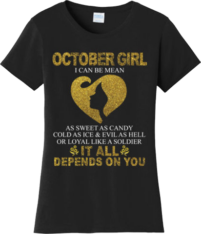 Funny October Girl Can Be Mean Birthday Gift T Shirt New Graphic Tee