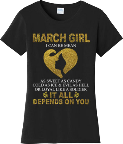 Funny March Girl Can Be Mean Birthday T Shirt New Graphic Tee