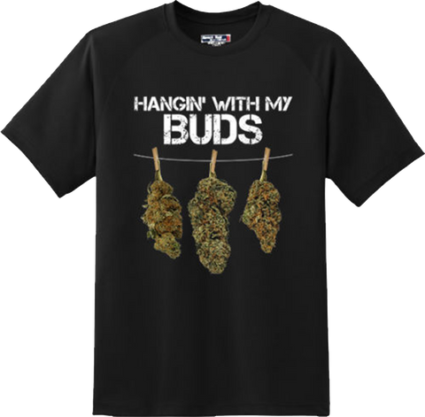 Funny Hanging with my buds Marijuana weed pot smoke T Shirt New Graphic Tee