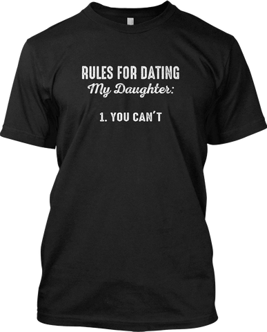 Rules For Dating My Daughter Funny Father's Day Gift T Shirt Graphic Dads Tee