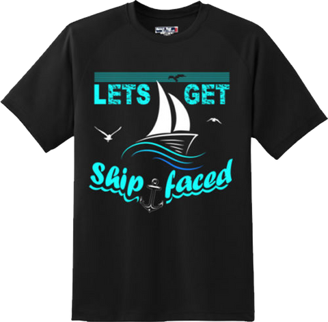 Let's Get Ship Faced Sailing Boat T Shirt New Graphic Tee