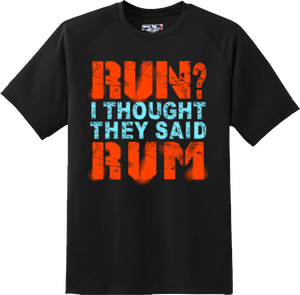 Funny Run I Thought Rum T Shirt New Graphic Tee