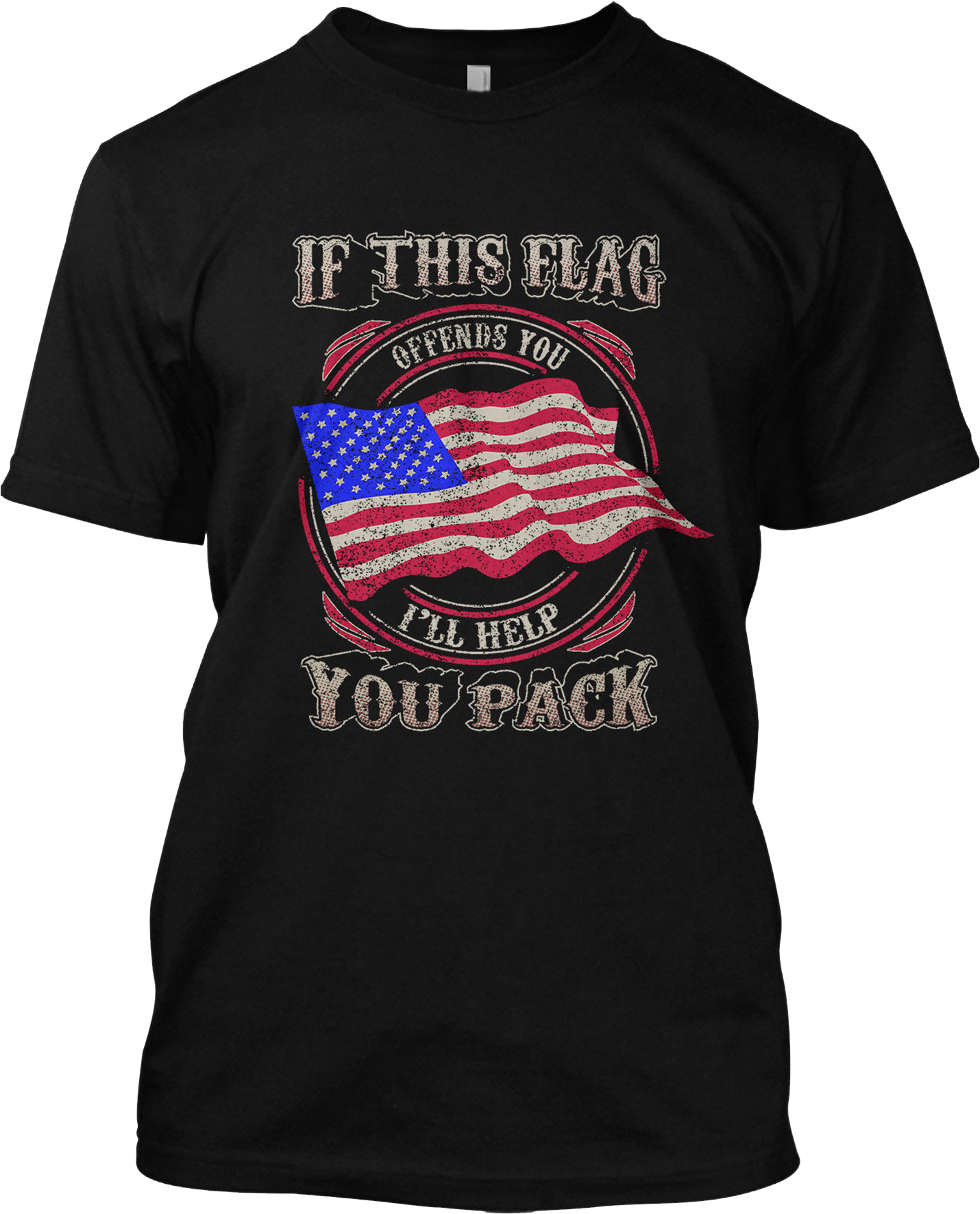 If This Flag Offends You I'll Help You Pack Political USA Deport T Shirt Tee