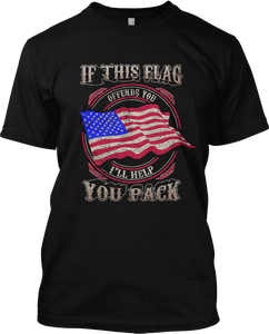 If This Flag Offends You I'll Help You Pack Political USA Deport T Shirt Tee
