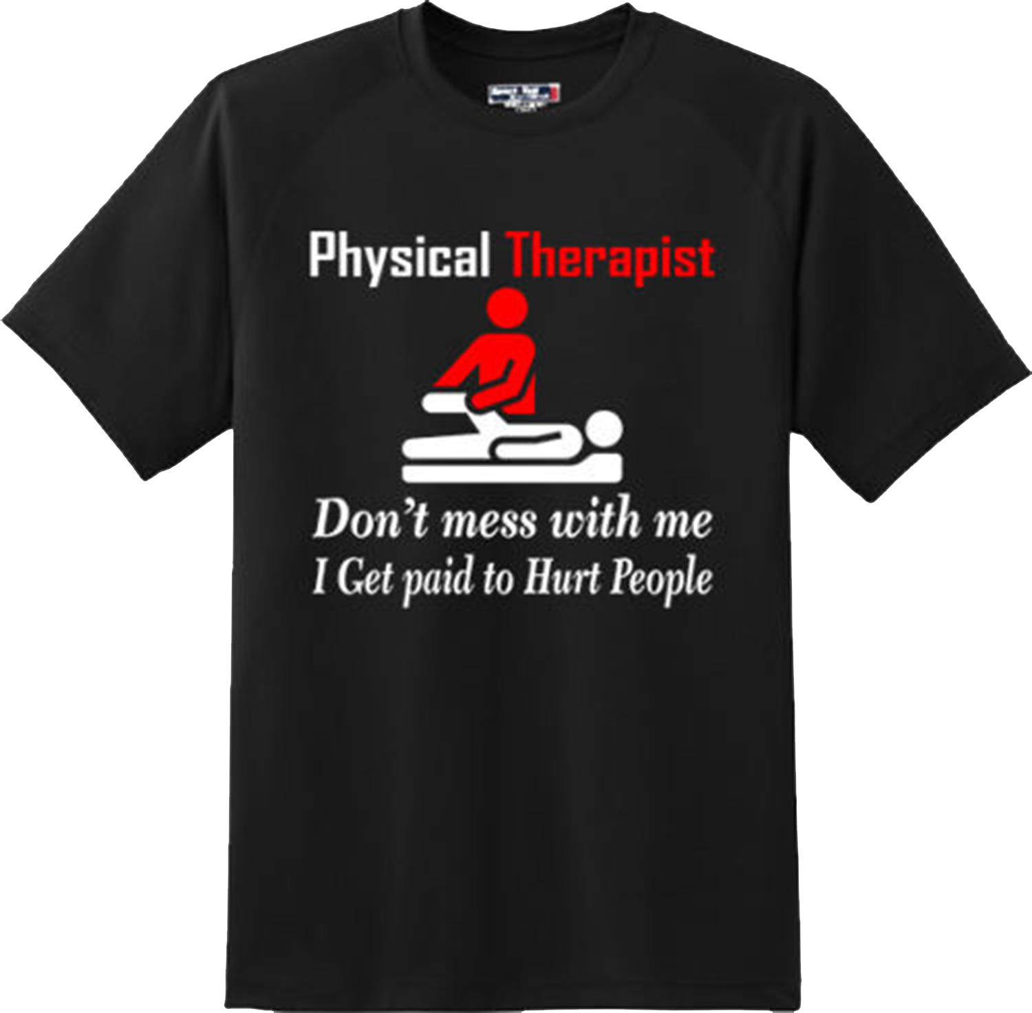 Funny Physical Therapist Don't mess with me Humor T Shirt New Graphic Tee