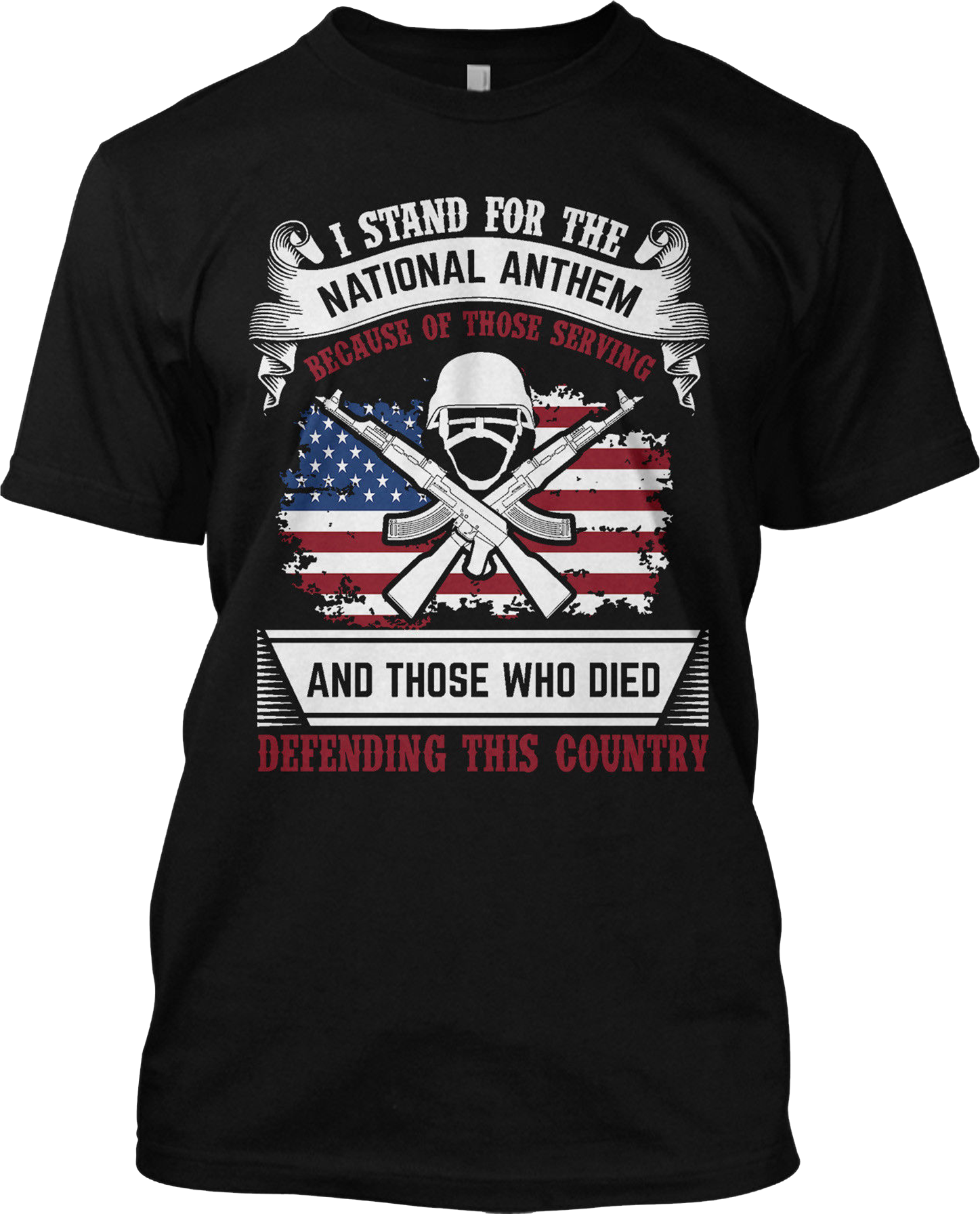 I Stand For The National Anthem US Patriotic T Shirt Those Who Died Tee