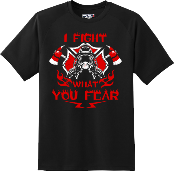 Firefighter I fight what you fear Tshirt