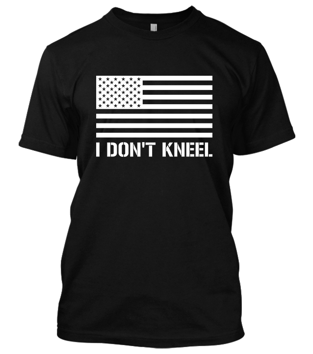 I Don't Kneel T-Shirt